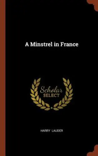 A Minstrel in France by Lauder, Harry