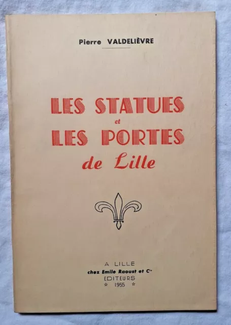 Les Statues et les Portes de Lille par Pierre Valdelièvre ed Raoust Nord