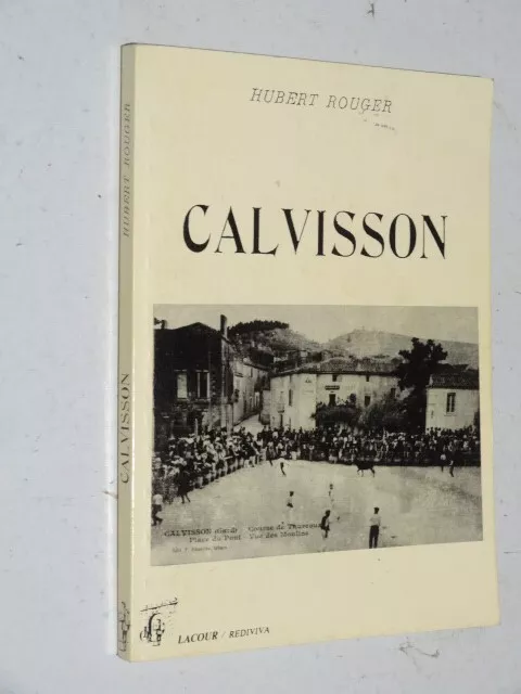 Calvisson par Hubert Rouger, Lacour  1992 ( Gard Nîmes Vaunage Languedoc )