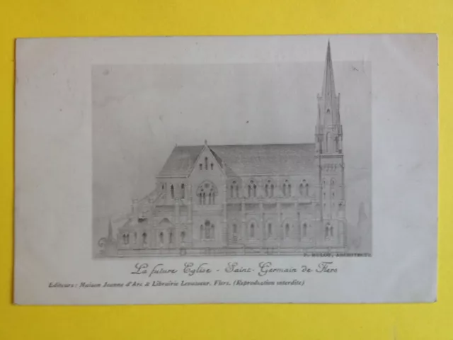 cpa de 1911 Dessin de Paul HULOT Normandie FLERS La future ÉGLISE SAINT GERMAIN