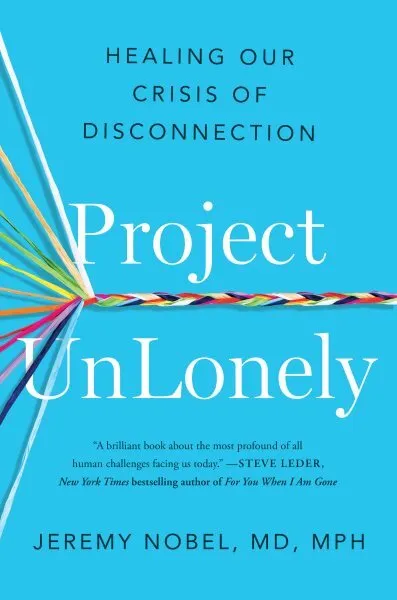 Project Unlonely : Healing Our Crisis of Disconnection, Hardcover by Nobel, J...