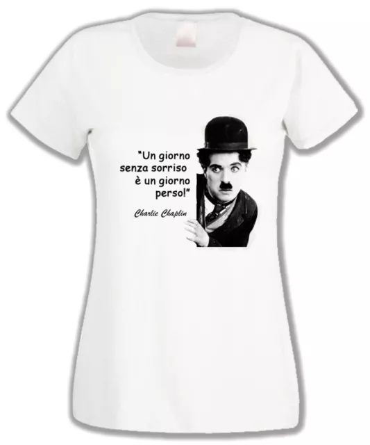 T-Shirt Donna Charlie Chaplin Citazione Giorno Sorriso Charlot Personalizzata !