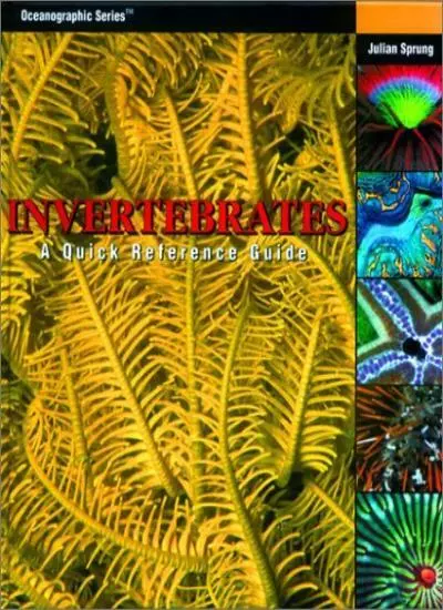 Invertebrates: A Quick Reference Guide (Oceanographic Series)-Ju