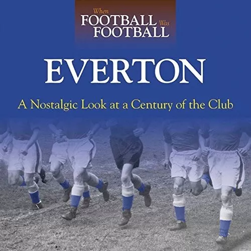 Everton, When Football Was Football, New Hardback Book