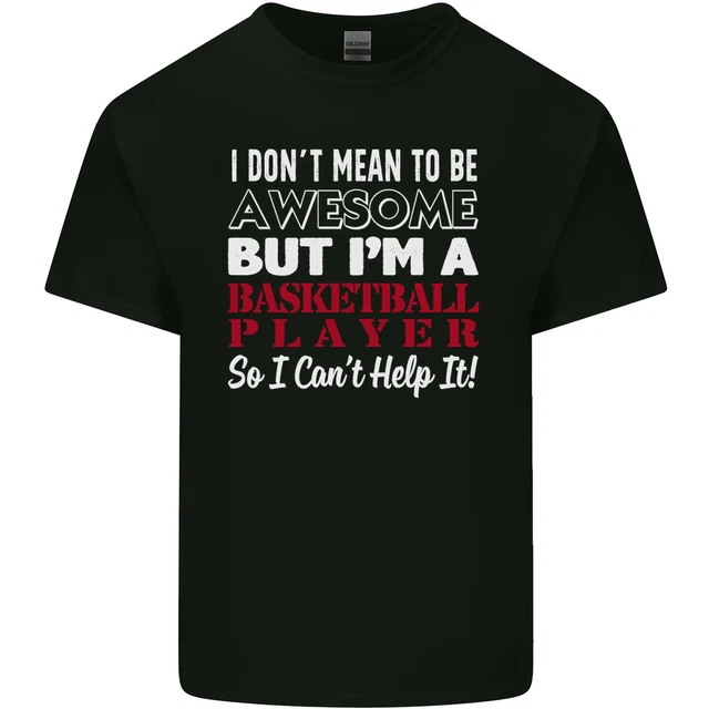 T-shirt top da uomo in cotone I Dont Mean to Be giocatore di basket