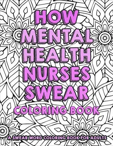 How Mental Health Nurses Swear Coloring Book - a Swear Word Colo