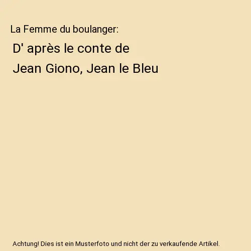 La Femme du boulanger: D' après le conte de Jean Giono, Jean le Bleu, Pagnol, M