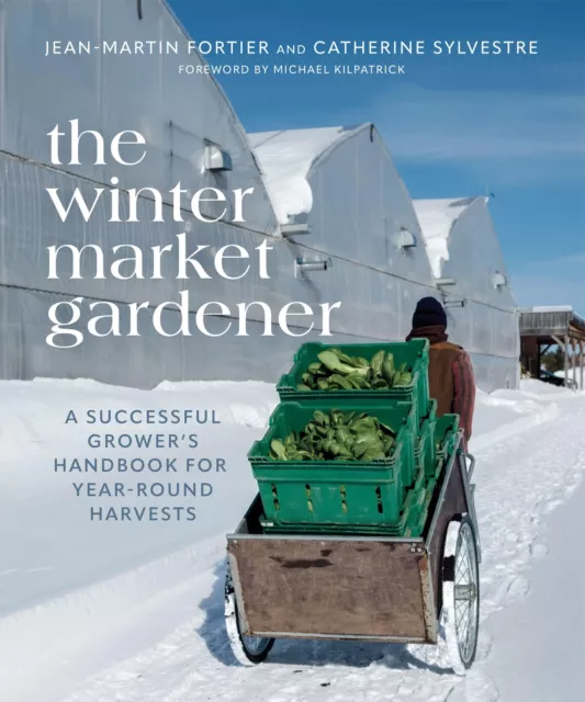 The Hiver Market Gardener: A Successful Grower's Manuel pour Toute L'Année