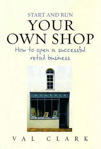 Start and Run Your Own Shop: How to Open a Successful Retail Business (Small Bu