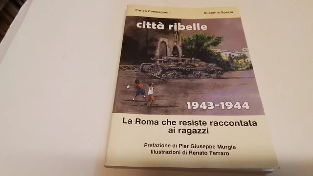 CITTÀ RIBELLE 1943-44, LA ROMA CHE RESISTE RACCONTATA AI RAGAZZI, 12g25