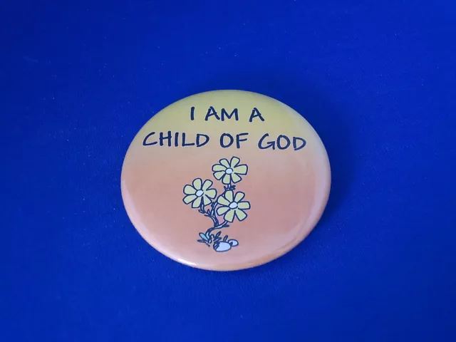 "I AM A CHILD OF GOD" BUTTON  Christian  pin pinback 2 1/4" badge NEW religious