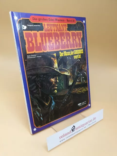 Leutnant Blueberry ; Der Mann, der 500000 $ wert ist ; Band 26 Charlier, Jean-Mi