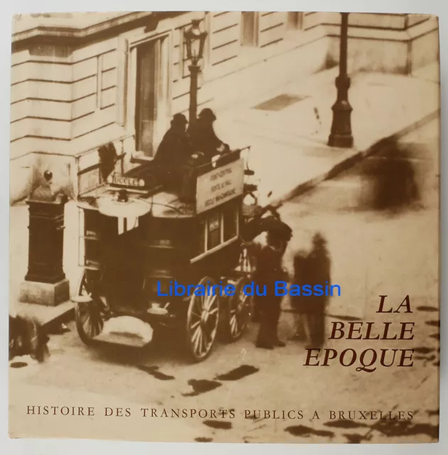 Histoire des Transports publics à Bruxelles Tome 1 La Belle Epoque 1976