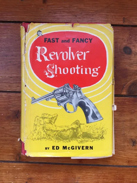 FAST AND FANCY Revolver Shooting By Ed McGiverns 1959 rare HB DJ FREE ...