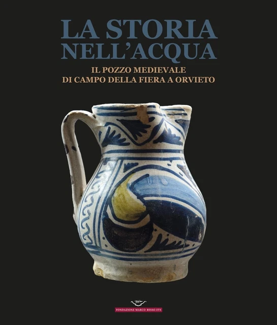 LA STORIA NELL'ACQUA. Il pozzo medievale di Campo della Fiera a Orvieto ...