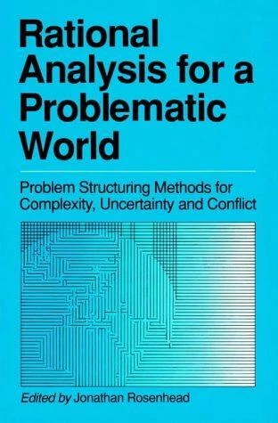 RATIONAL ANALYSIS FOR a Problematic World: Problem Structuring Methods ...