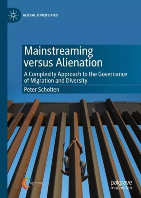 Mainstreaming versus Alienation: A Complexity Approach to the Governance of Migr