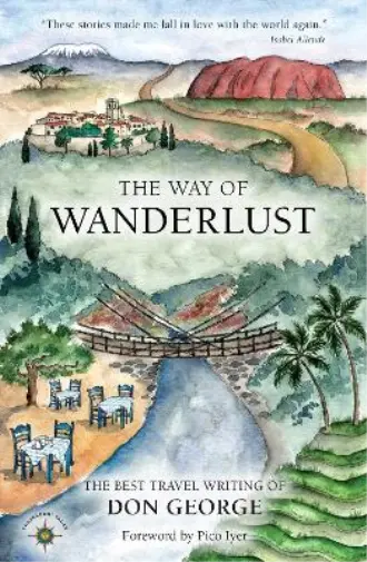 Don George The Way of Wanderlust (Paperback)