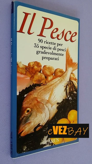 IL PESCE 90 Ricette per 35 specie di pesci - Libro Cucina Ricette Gastronomia
