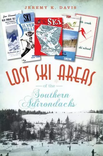 Lost Ski Areas of the Southern Adirondacks, New York, Paperback