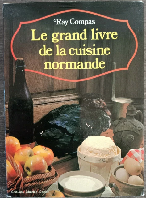 LE GRAND LIVRE de la cuisine normande / Ray Compas 1976 EUR 10,00 ...