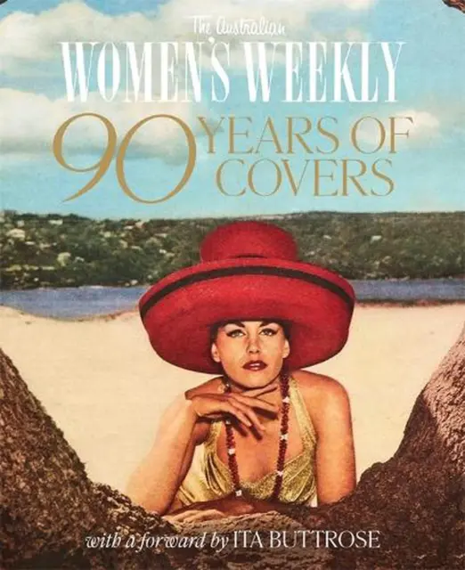 The Australian Women's Weekly: Celebrating 90 Years of an Australian Icon by The