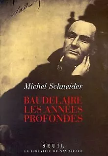 Baudelaire, les années profondes von Schneider, Michel | Buch | Zustand gut