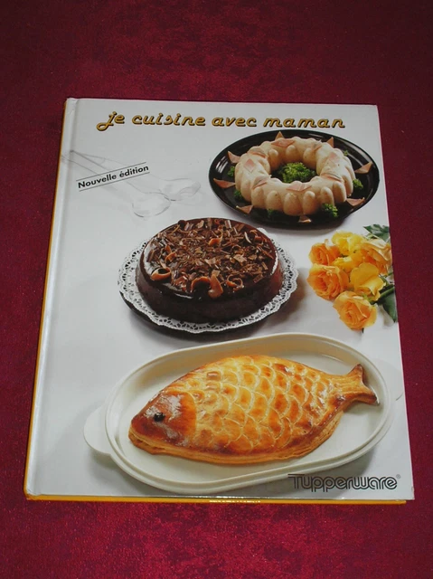 LIVRE DE CUISINE Tupperware / Je cuisine avec maman / Recettes pour ...