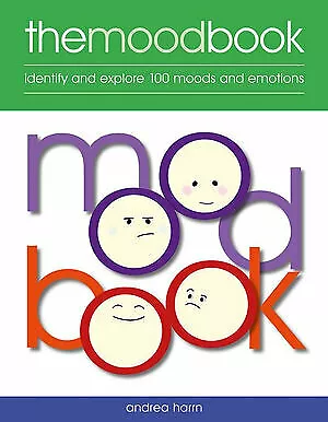 Mood Book, The: Identify and Explore 100 Moods and Emotions