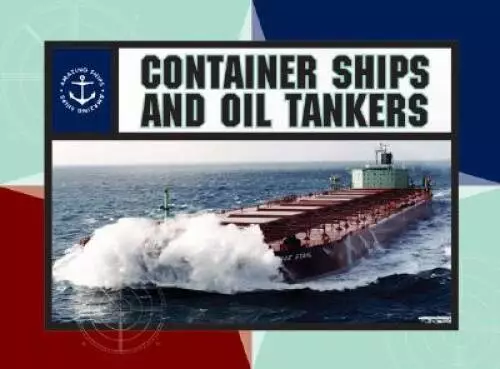 Container Ships and Oil Tankers (Amazing Ships) - Library Binding - GOOD
