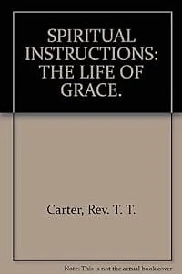 SPIRITUELLE ANWEISUNGEN: DAS LEBEN DER GNAZE., Carter, Rev. T.T., gebraucht; sehr gut