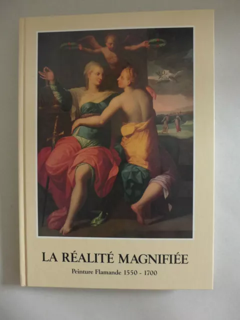 La réalité magnifiée. Peinture Flammande 1551-1700 / 1993 - Musée La Cour d'Or