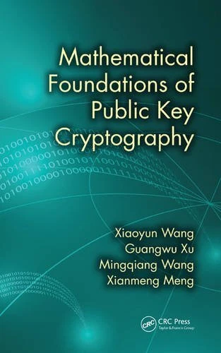 MATHEMATICAL FOUNDATIONS OF PUBLIC KEY CRYPTOGRAPHY By Xiaoyun Wang & Guangwu Xu