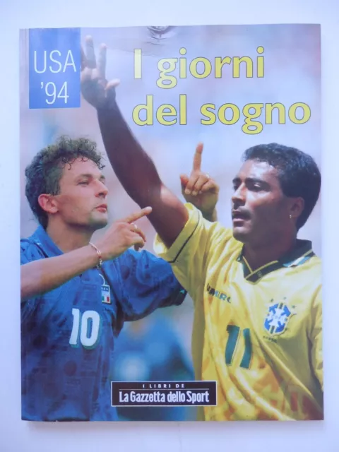 I GIORNI DEL SOGNO USA 1994 MONDIALI CALCIO World Cup football Gazzetta Sport