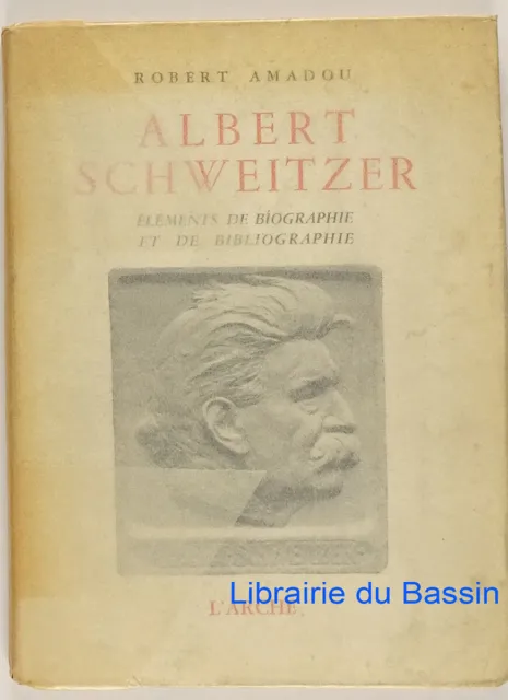 Albert Schweitzer Eléments de biographie et de bibliographie Robert Amadou 1952