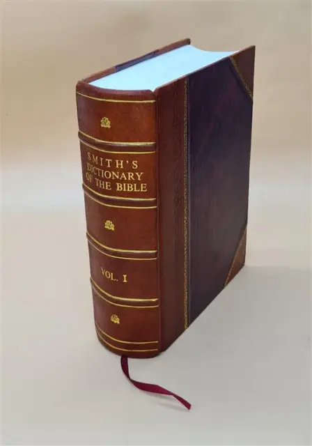 Dr. William Smith's dictionary of the Bible : comprising its ant [Leather Bound]