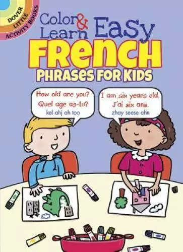 Color & Learn Easy French Phrases for Kids (Dover Little Activity Books) - GOOD