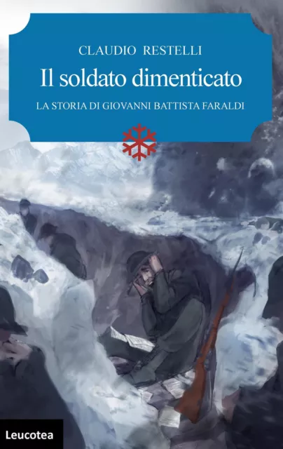 Libri Claudio Restelli - Il Soldato Dimenticato. La Storia Di Giovanni Battista