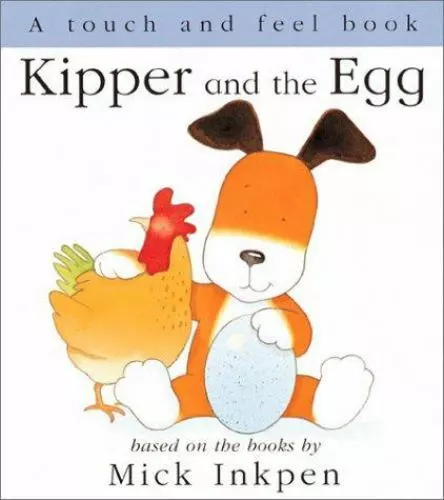 Kipper and the Egg by Inkpen, Mick
