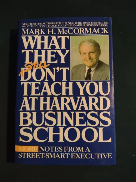 What They Still Don't Teach You at Harvard Business School by Mark H. McCormack