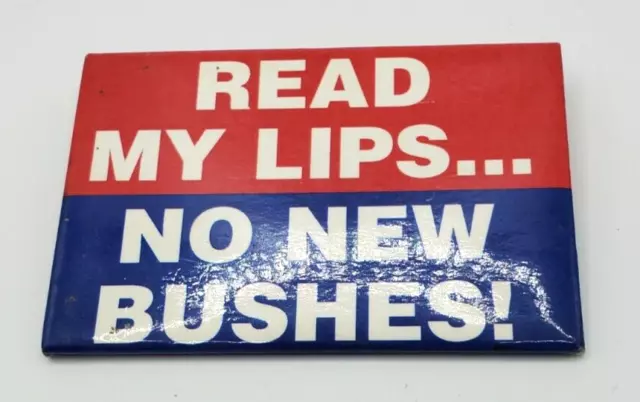 Political Pin Read My Lips No New Bushes!  Pinback Button Red White Blue