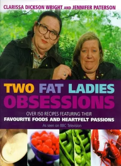 Two Fat Ladies Obsessions By Jennifer Paterson & Clarissa Dickson-Wright