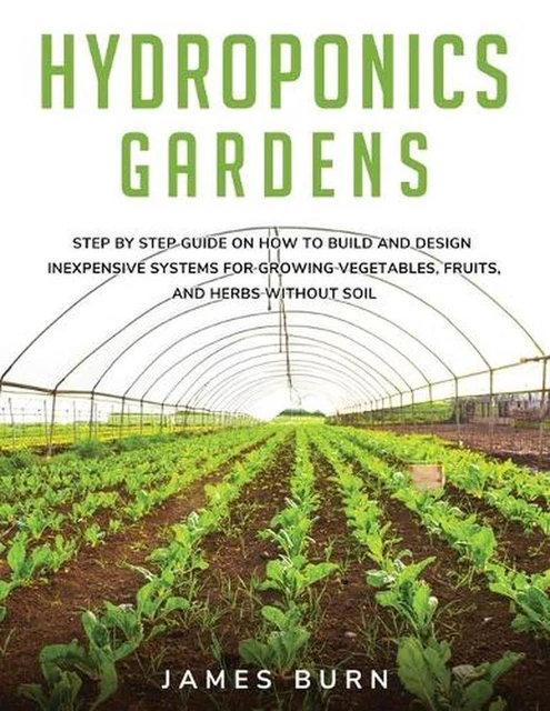 HYDROPONICS GARDENS: STEP by step guide on how to build and design ...