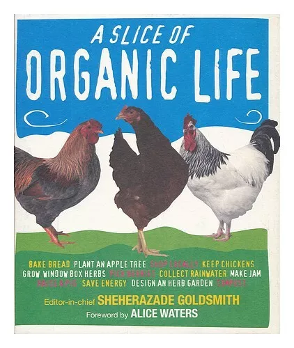 GOLDSMITH, SHEHERAZADE A slice of organic life 2007 Hardcover
