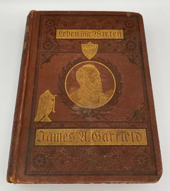 Antique James A Garfield Life & Work Book 1882 Ridpath German Walden & Stowe