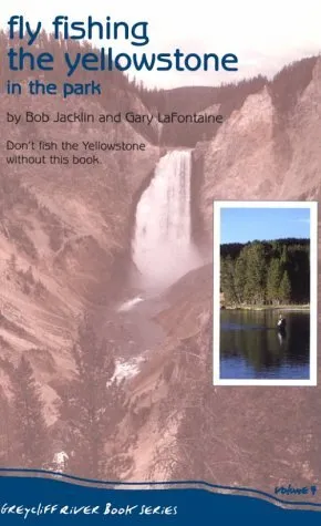 FLY FISHING THE YELLOWSTONE IN THE PARK [GREYCLIFF RIVER By Bob Jacklin & Gary