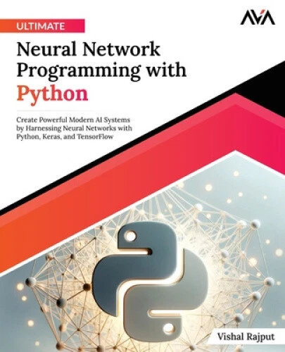 ULTIMATE NEURAL NETWORK Programming with Python: Create Powerful Modern ... image.