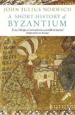 A Short History of Byzantium, John Julius Norwich,