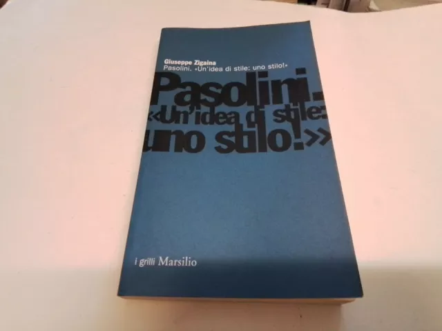 G. Zigaina Pasolini. "Un'idea di stile: uno stilo!". Marsilio 1999, 26ag23