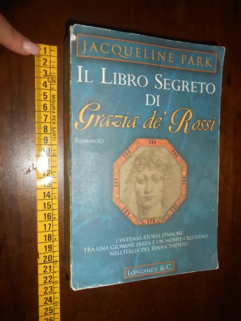 GG LIBRO: Il libro segreto di Grazia De' Rossi - Jaqueline Park Longanesi & C.98